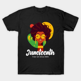 Juneteenth - Free-ish Since 1865 T-Shirt